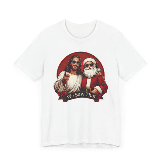 We Saw That Funny Jesus & Santa | Unisex Adult T-shirt