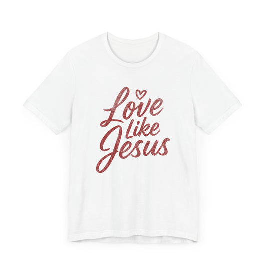 Love Like Jesus  | Unisex Adult  T-Shirt